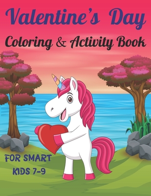 Valentine's Day Coloring & Activity Book For Smart Kids 7-9: Fun Valentines Day Coloring Pages, Drawing, Dot to Dot, Puzzles, Mazes, Games, Sudoku and - Activity &. Workbooks Zone
