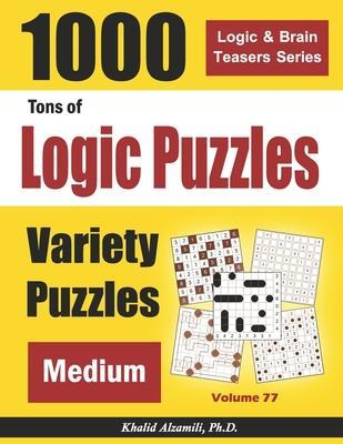 Tons of Logic Puzzles: 1000 Medium Variety Puzzles - Khalid Alzamili