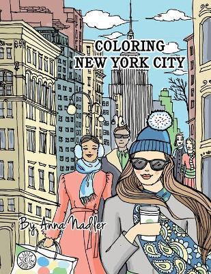 Coloring New York City: 24 original illustrations of New York sites for you to color! Travel and architecture adult coloring book. - Anna Nadler