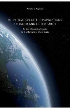 Poza produsului Reunification of the Populations of Inner and Outer Earth: Rodon of Agartha Speaks to the Humans of Outer Earth - Paulette Marie Reymond