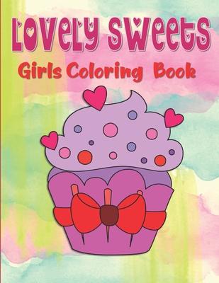 Lovely Sweets Girls Coloring Book: Desserts Coloring Book For Kids Ages 4-8, 50 Coloring Pictures - Sweets Coloring Book For Toddlers, Treats Coloring - Kraftingers House