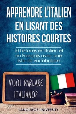 Apprendre l'italien en lisant des histoires courtes: 10 histoires en Italien et en Français avec liste de vocabulaire - Charles Mendel