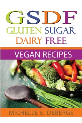 Gluten Sugar Dairy Free Vegan - Michelle Deberge
