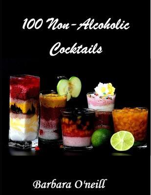 100 Non-Alcoholic Cocktails - Barbara O'neill