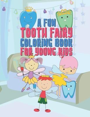 A Fun Tooth Fairy Coloring Book For Young Kids: 25 Fun Designs For Boys And Girls That Have Their Baby Teeth Coming Out - Perfect For Young Children P - Giggles And Kicks