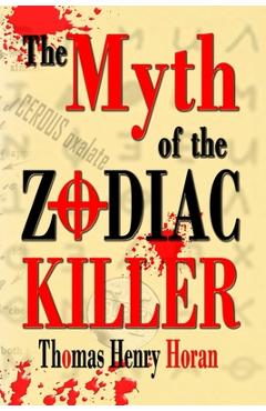 Coperta cărții 'The Myth of the Zodiac Killer: A Literary Investigation by Thomas Henry Horan - Thomas Henry Horan'