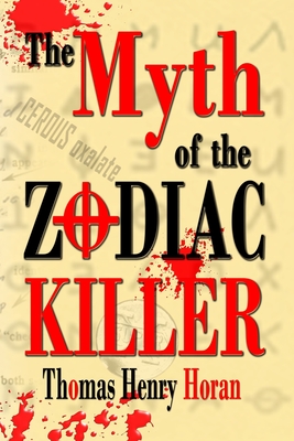 Coperta cărții 'The Myth of the Zodiac Killer: A Literary Investigation by Thomas Henry Horan - Thomas Henry Horan'