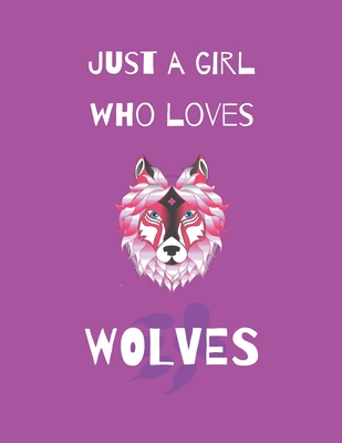 Just A Girl Who Loves Wolves: Wolf Coloring Book and sketchbook for girls - Grey Crown