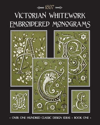 Victorian Whitework Embroidered Monograms: Book 1 - Susan Johnson