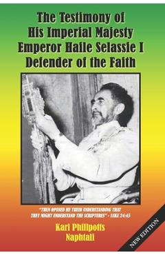 Coperta cărții 'The Testimony of His Imperial Majesty, Emperor Haile Selassie I: Defender of the Faith - Karl Phillpotts Naphtali'