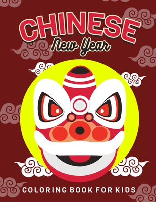 Chinese New Year: Children's Lunar New Year, Happy Chinese New Year Coloring Book for Kids. Fun Dragon, Firecracker and Red Envelope Col - Busy Bee Coloring