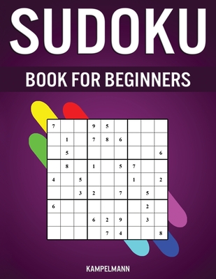 Sudoku Book for Beginners: 400 Very Easy Sudokus for Beginners with Solutions - Includes How To Instructions and Pro Tip Strategries - Kampelmann