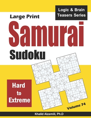 Large Print Samurai Sudoku: 500 Hard to Extreme Sudoku Puzzles Overlapping into 100 Samurai Style - Khalid Alzamili