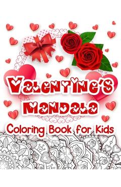 Poza produsului Valentine's Mandala Coloring Book for Kids: Happy Coloring Book for Kids with Valentine's Day Design, Hearts, Roses, Bows, Mixing with Beautiful Manda - Mandala Creator