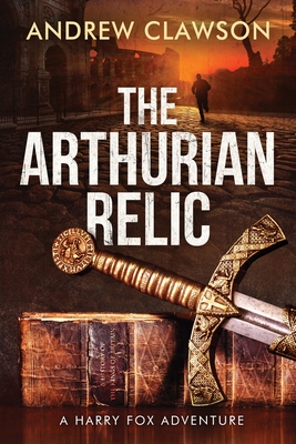 The Arthurian Relic - Andrew Clawson