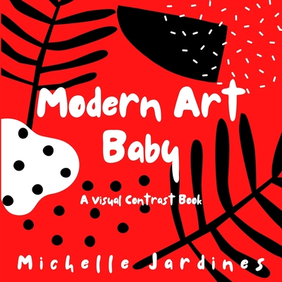 Modern Art Baby: A Visual Contrast Book - Michelle Jardines