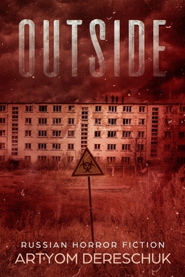 Outside: A Horror Novel Set in a Small Russian Town - Artyom Dereschuk