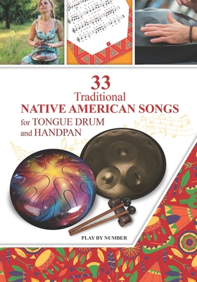 33 Traditional Native American Songs for Tongue Drum and Handpan: Play by Number - Helen Winter
