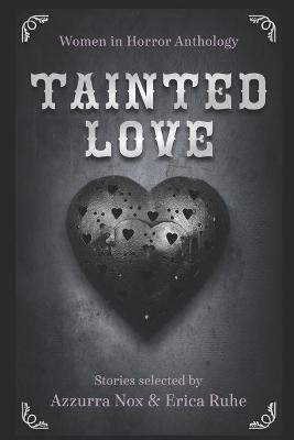 Tainted Love: Women in Horror Anthology - Erica Ruhe
