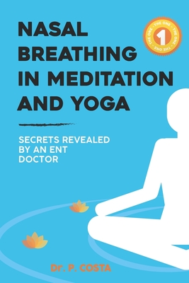 Nasal breathing in meditation and yoga: secrets revealed by an ENT doctor - P. Costa