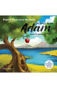 Coperta cărții 'The story of prophet Adam (peace be upon him): Prophet stories from the Quran, with Mini Activities recoloring the'