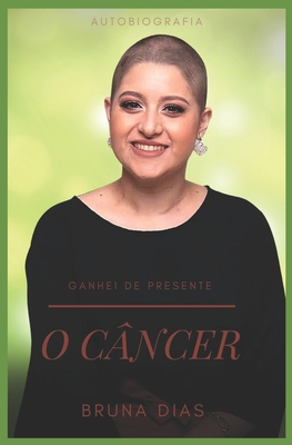 Ganhei de Presente o Câncer - Aracelli Moreira