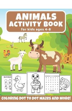 Coperta cărții 'Animals Activity Book For Kids Ages 4-8: A Fun Kid Workbook Game For Learning, Cute Animals Coloring, Dot To Dot,'