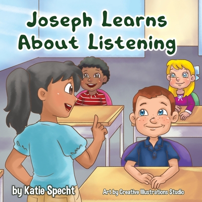 Coperta cărții 'Joseph Learns About Listening - Creative Illustrations Studio'