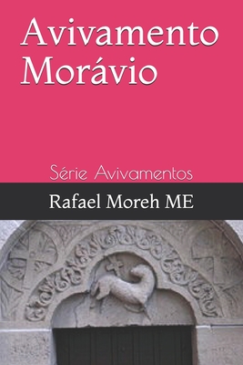 Avivamento Morávio: Série Avivamentos - Rafael Moreh Me