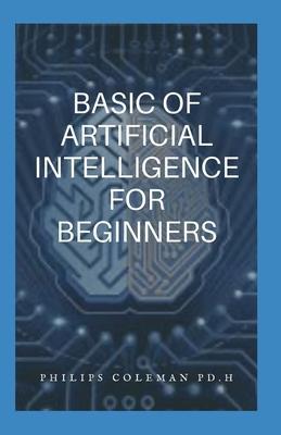 Basic of Artifical Intelligence - Philips Coleman Ph. D.
