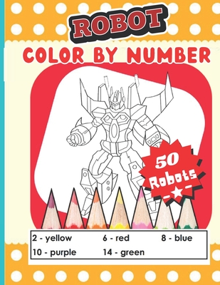 Robot color by number: An kids Coloring Book with Fun, Easy, and Relaxing Coloring Pages (Color by Number Coloring Books for kids) - Rakhiul Islam