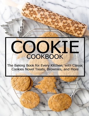 Cookie Cookbook: The Baking Book for Every Kitchen, with Classic Cookies Novel Treats, Brownies, and More - Christopher Spohr