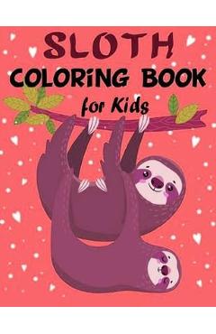 Poza produsului Sloth Coloring Book for Kids: Over 60 Simple Drawings of This Funny and Cute Animal for Girls and Boys Ages 2-4, 4-8, 8-12. (Kids Coloring Book) - Slowth Coloring