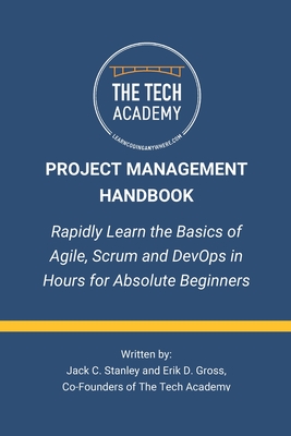 The Project Management Handbook: Simplified Agile, Scrum and DevOps for Beginners - Erik D. Gross