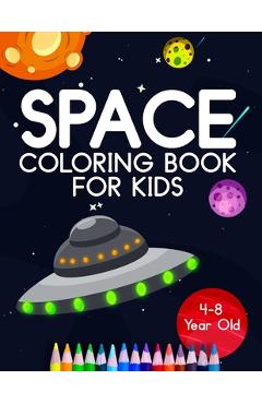 Poza produsului Space Coloring Book For Kids 4-8 Year Old: Astronauts, Planets, Rocket Ships, And Outer Space Animals For Preschool And Elementary Children - Cormac Ryan Press