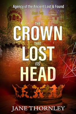 The Crown that Lost its Head: A Historical Mystery Thriller - Jane Thornley