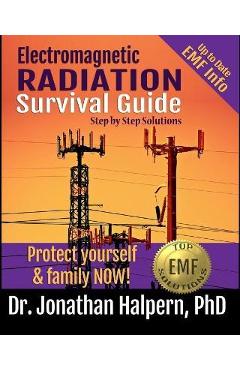 Coperta cărții 'Electromagnetic Radiation Survival Guide - Step by Step Solutions: Up to Date EMF and 5G Info - Protect Yourself &'
