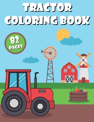 Tractor Coloring Book: for Kids Ages 2-8: tractor coloring book, baby tractor book, big tractor book, books about tractors, gift book, for ki - Ag Design