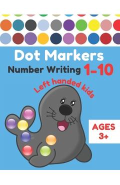 Coperta cărții 'Dot Markers Number Writing 1 - 10 Left handed kids Ages 3+: Educational Pre k dot markers activity book for toddlers &'
