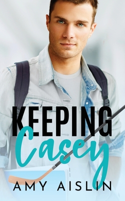 Keeping Casey - Amy Aislin