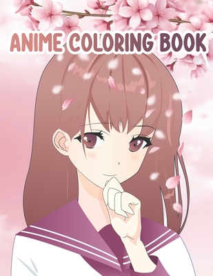 Anime Coloring Book: The big anime and manga coloring book for kids, teens and all anime lovers. Coloring book printed on one side. Perfect - Chris Akarito