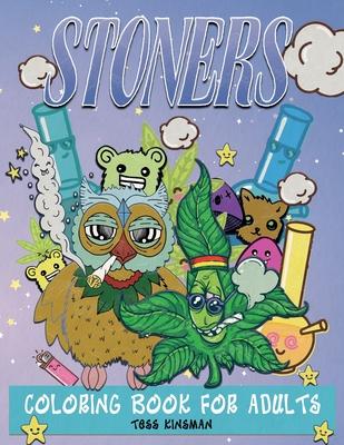 Stoners Coloring Book for Adults: A Psychedelic Stoner Coloring Book for Adults - Stress Relieving and Adult Relaxation - Tess Kinsman