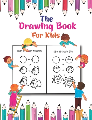 The Drawing Book For Kids: A Simple Drawing Book for Kids to Learn to Draw Cute Stuff - Easy Draw Publishing