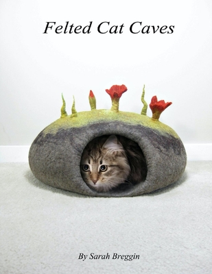 Felted Cat Caves - Sarah Breggin