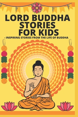 Lord Buddha Stories for Kids- Inspiring Stories from The Life of Buddha - Manjappa W