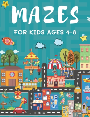Mazes for Kids Ages 4-8: 150 Maze Puzzle Book for Kids Ages 4-6, 6-8 Easy to Hard - Maze Activity Book for Kids - Alisscia B