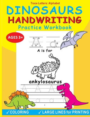 Dinosaurs Handwriting Practice Workbook: Trace Letters: Alphabet, Age 3-5, Fun Alphabet Tracing Activity Learning and Coloring Workbook for Pre K and - Mj Learning