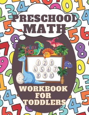 Coperta cărții 'Preschool Math Workbook for Toddlers: Great for Ages 2-4 Preschool Learning Book with Number Tracing, counting and'