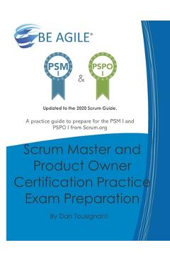 Coperta cărții 'Scrum Master and Product Owner Certification Practice Exam Preparation: Updated to the 2020 Scrum Guide. Over 300'