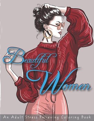Beautiful Women an Adult Stress Relieving Coloring Book: Coloring Pages for Grown Ups featuring Beautiful Collection of Women Portraits for Adults Rel - An-darko Publications